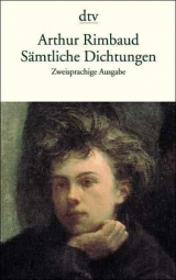 Sämtliche Dichtungen - Arthur Rimbaud