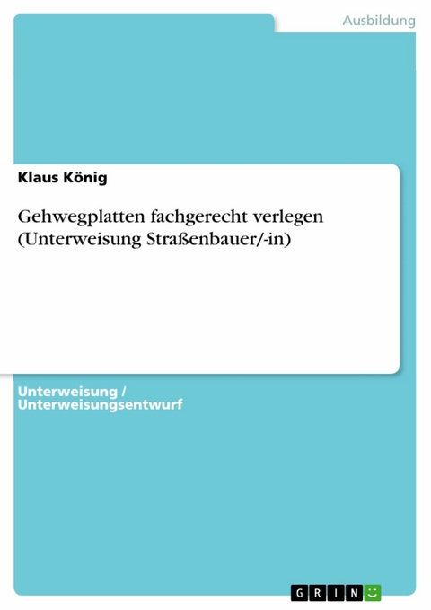 Gehwegplatten fachgerecht verlegen (Unterweisung Straßenbauer/-in) - Klaus König