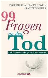 99 Fragen an den Tod -  Prof. Dr. Claudia Bausewein,  Rainer Simader