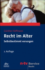 Recht im Alter, selbstbestimmt vorsorgen - Hoffmann, Günther