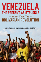 Venezuela, the Present as Struggle - Cira Pascual Marquina, Chris Gilbert