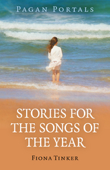 Pagan Portals - Stories for the Songs of the Year -  Fiona Tinker