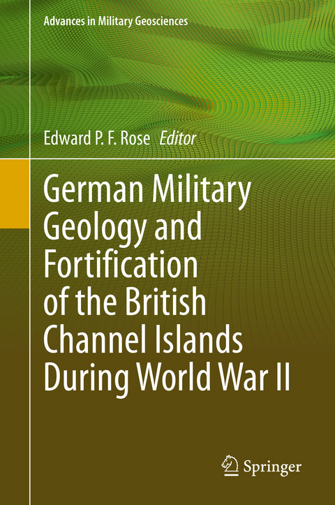 German Military Geology and Fortification of the British Channel Islands During World War II - 