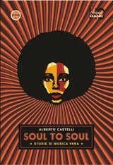 Soul to soul. Storie di musica vera - Alberto Castelli