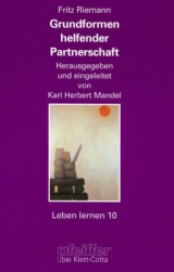 Grundformen helfender Partnerschaft - Riemann, Fritz; Mandel, Karl H