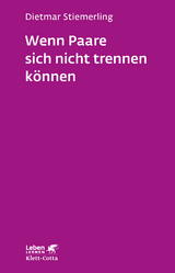 Wenn Paare sich nicht trennen können - Dietmar Stiemerling