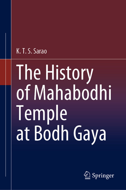 The History of Mahabodhi Temple at Bodh Gaya - K.T.S. Sarao