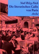 Die literarischen Cafés von Paris - Noel Riley Fitch