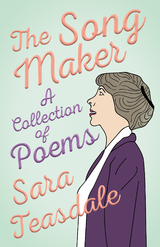 Song Maker - A Collection of Poems -  William Lyon Phelps,  Sara Teasdale