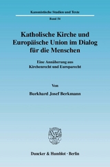 Katholische Kirche und Europäische Union im Dialog für die Menschen. - Burkhard Josef Berkmann