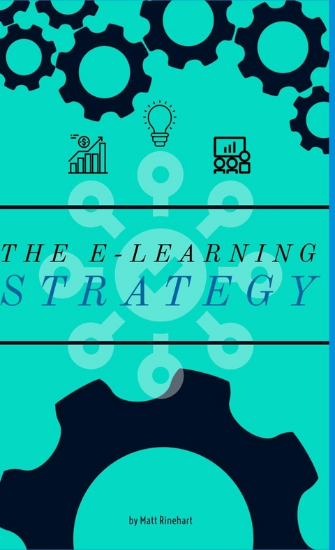 The E-Learning Strategy - Matthew W Rinehart