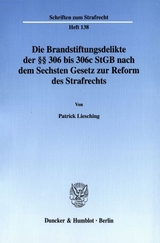 Die Brandstiftungsdelikte der §§ 306 bis 306c StGB nach dem Sechsten Gesetz zur Reform des Strafrechts. - Patrick Liesching