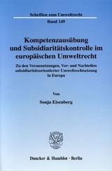 Kompetenzausübung und Subsidiaritätskontrolle im europäischen Umweltrecht. - Sonja Eisenberg