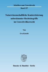 Naturwissenschaftliche Konkretisierung unbestimmter Rechtsbegriffe im Umweltvölkerrecht. - Eva Kracht