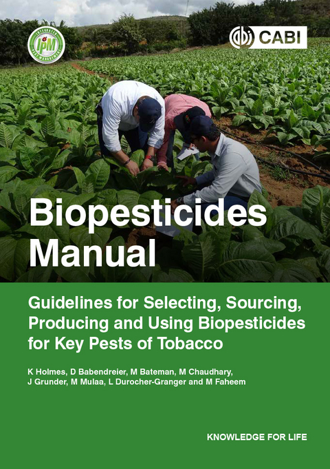 Biopesticides Manual - Keith A Holmes, Dirk Babendreier, Melanie Bateman, Malvika Chaudhary, Julien Grunder, Margaret Mulaa, Léna Durocher-Granger, Muhammad Faheem