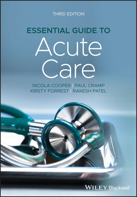 Essential Guide to Acute Care - Nicola Cooper, Paul Cramp, Kirsty Forrest, Rakesh Patel