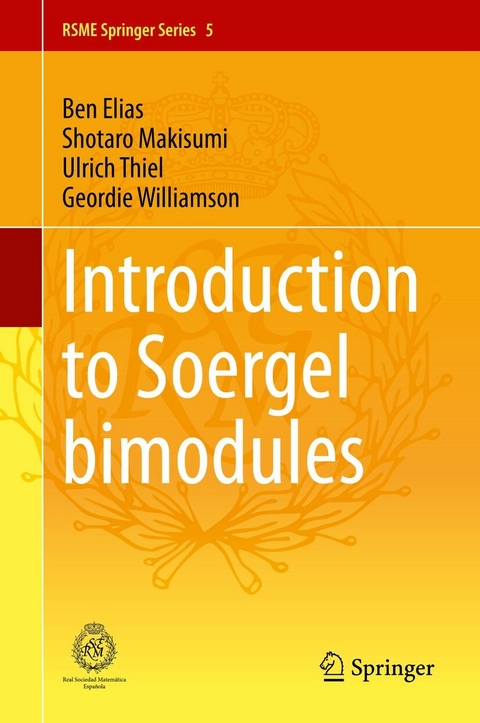 Introduction to Soergel Bimodules - Ben Elias, Shotaro Makisumi, Ulrich Thiel, Geordie Williamson