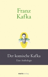 Franz Kafka: Der komische Kafka - Franz Kafka