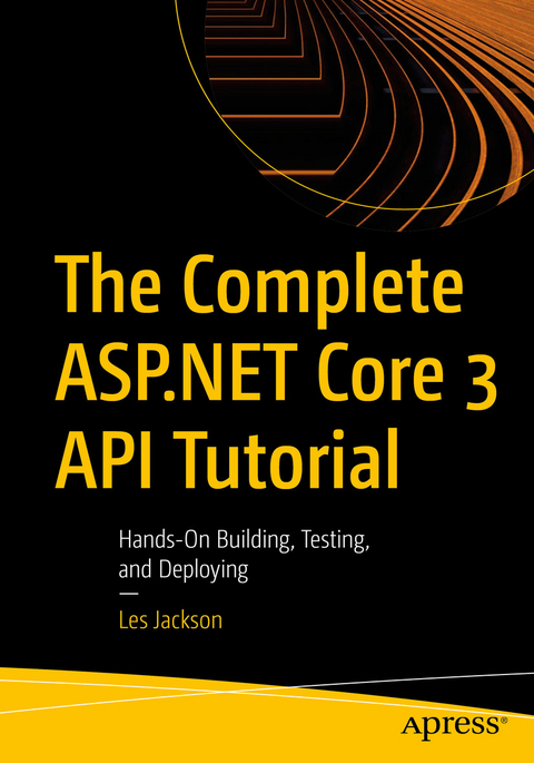 The Complete ASP.NET Core 3 API Tutorial - Les Jackson