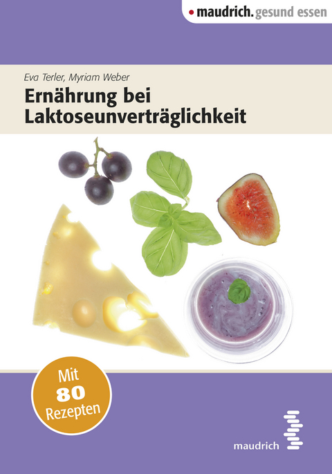 Ernährung bei Laktoseunverträglichkeit - Eva Terler, Myriam Weber