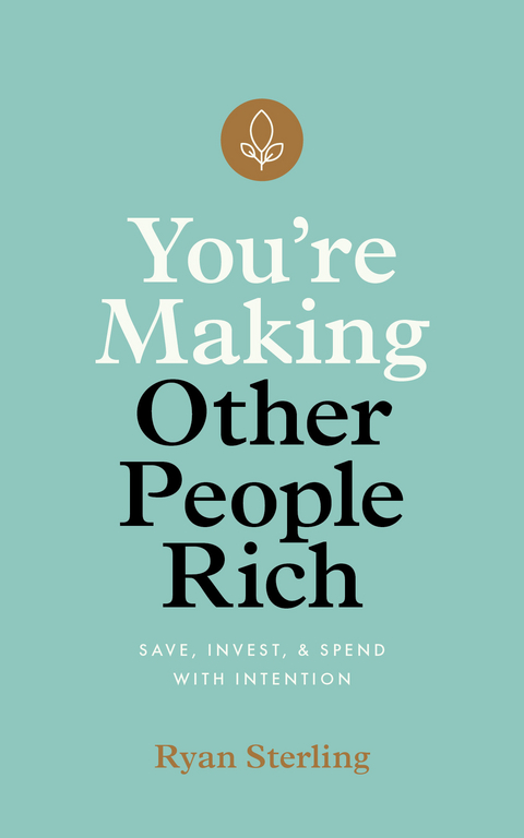 You're Making Other People Rich -  Ryan Sterling