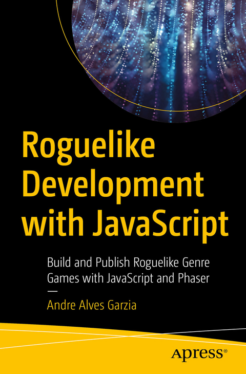 Roguelike Development with JavaScript - Andre Alves Garzia