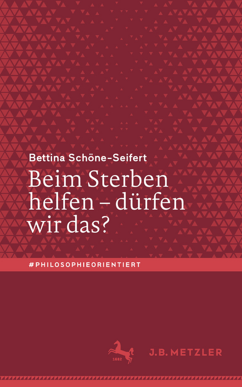 Beim Sterben helfen – dürfen wir das? - Bettina Schöne-Seifert