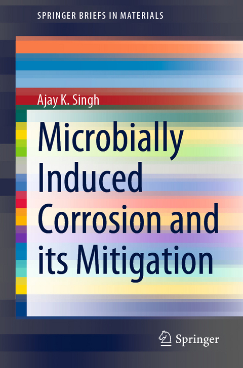 Microbially Induced Corrosion and its Mitigation - Ajay K. Singh