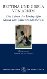 Das Leben der Hochgräfin Gritta von Rattenzuhausbeiuns - Arnim, Bettina von; Arnim, Gisela