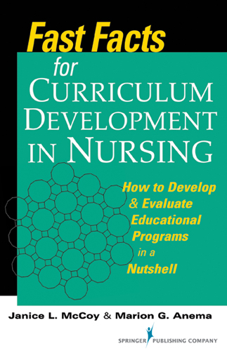 Fast Facts for Curriculum Development in Nursing - RN Jan L. McCoy PhD, RN Marion G. Anema PhD