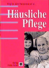 Häusliche Pflege - Virginia A Fernandez, Patricia P Hrebicik, Lynn E McGroy, Renny S Milanovich, Rosalyn Trautman-Johnson, Joan Zieja