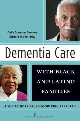 Dementia Care with Black and Latino Families - Delia González Sanders, Richard Fortinsky