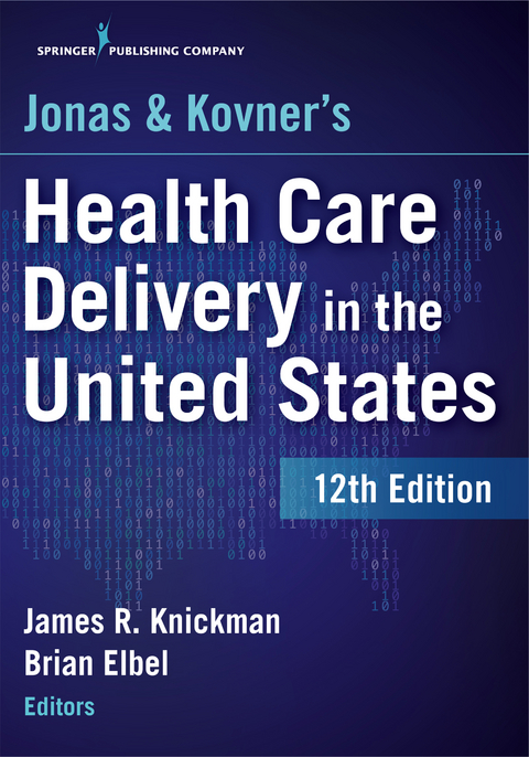 Jonas and Kovner's Health Care Delivery in the United States, 12th Edition - 