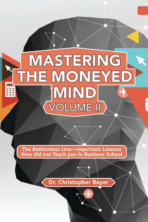 Mastering the Moneyed Mind, Volume II -  Christopher Bayer