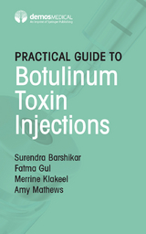 Practical Guide to Botulinum Toxin Injections - Surendra Barshikar, Fatma Gul, Merrine Klakeel, Amy Mathews