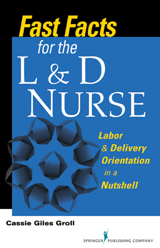 Fast Facts for the L & D Nurse - Cassie Giles Groll