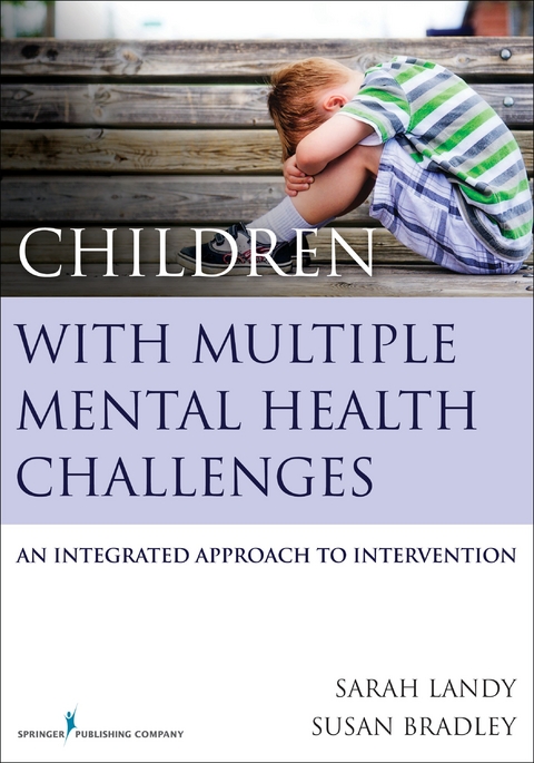 Children With Multiple Mental Health Challenges - C PSYCH Sarah Landy PhD, FRCP (C) Susan Bradley MD