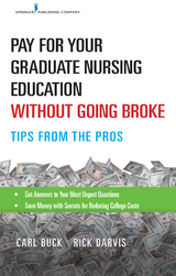 Pay for Your Graduate Nursing Education Without Going Broke - CCPS Carl Buck MS, CCPS Rick Darvis CPA