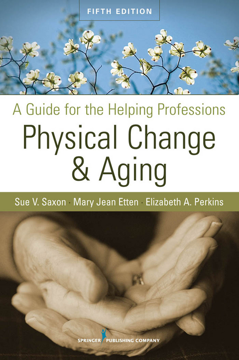 Physical Change and Aging - Sue V. Saxon, Mary Jean Etten, Elizabeth A. Perkins