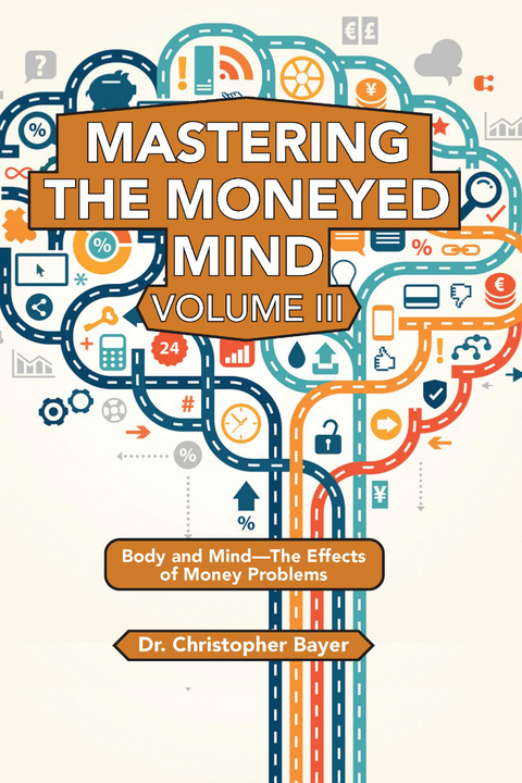 Mastering the Moneyed Mind, Volume III - Christopher Bayer