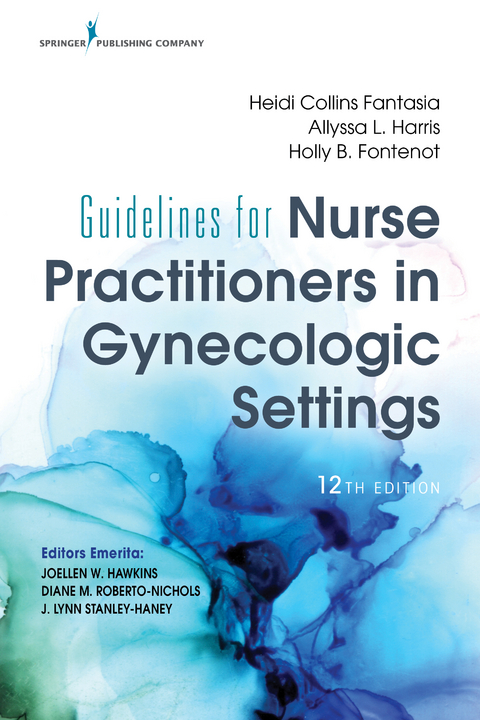 Guidelines for Nurse Practitioners in Gynecologic Settings, Twelfth Edition - Heidi Collins Fantasia, Allyssa L. Harris, Holly B. Fontenot