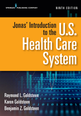 Jonas' Introduction to the U.S. Health Care System, Ninth Edition - Raymond L. Goldsteen, Karen Goldsteen, Benjamin Goldsteen