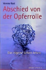 Abschied von der Opferrolle - Verena Kast