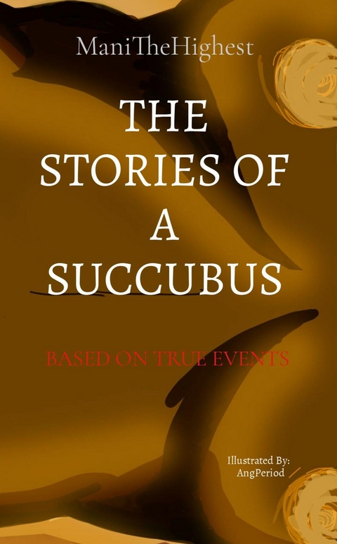 THE STORIES OF A SUCCUBUS - Lamani Sowell