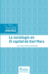 La sociología en El capital de Karl Marx - Luz Teresa Gómez de Mantilla