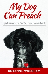 My Dog Can Preach -  Roxanne Worsham