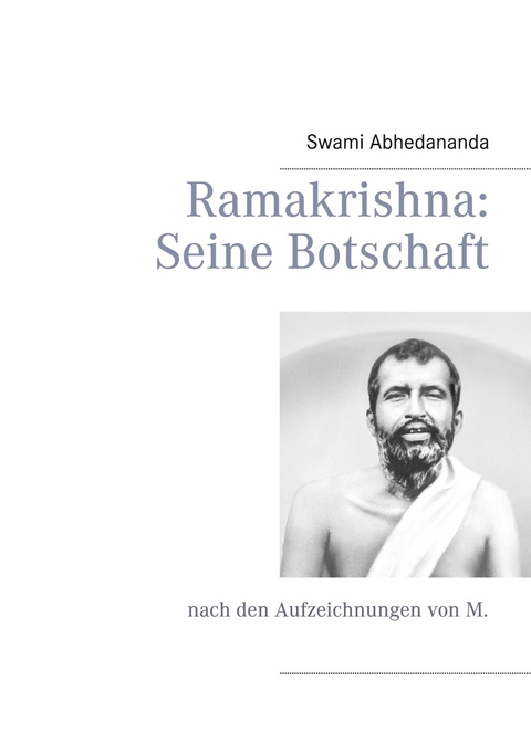 Ramakrishna: Seine Botschaft - Swami Abhedananda