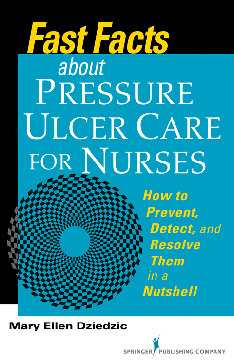 Fast Facts About Pressure Ulcer Care for Nurses - Mary Ellen Dziedzic