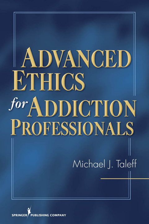 Advanced Ethics for Addiction Professionals - CSAC PhD  MAC Michael J. Taleff