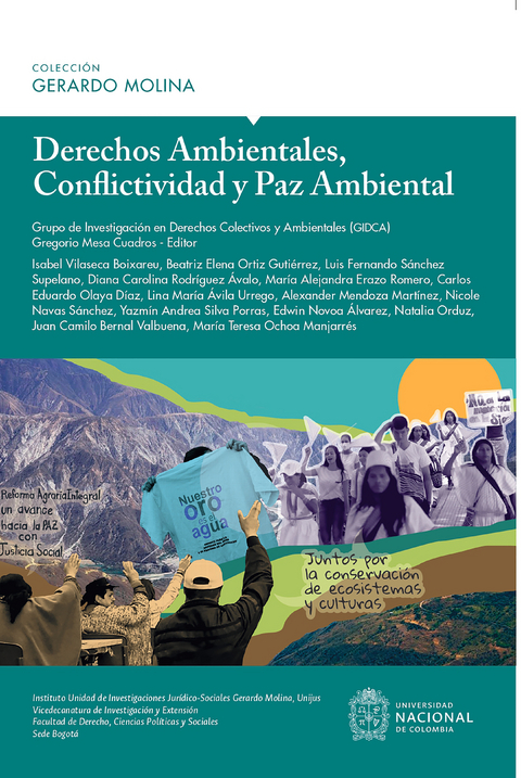 Derechos Ambientales, conflictividad y paz ambiental - Grupo Investigación en Derechos Colectivos y Ambientales de (GIDCA), Gregorio Mesa Cuadros, Isabel Villaseca Bioxareu, Beatriz Elena Ortiz Gutiérrez, Luis Fernando Sánchez Supelano, Diana Carolina Rodríguez Ávalo, María Alejandra Erazo Romero, Carlos Eduardo Olaya Díaz